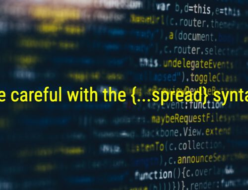 Be careful with the spread syntax of ES6